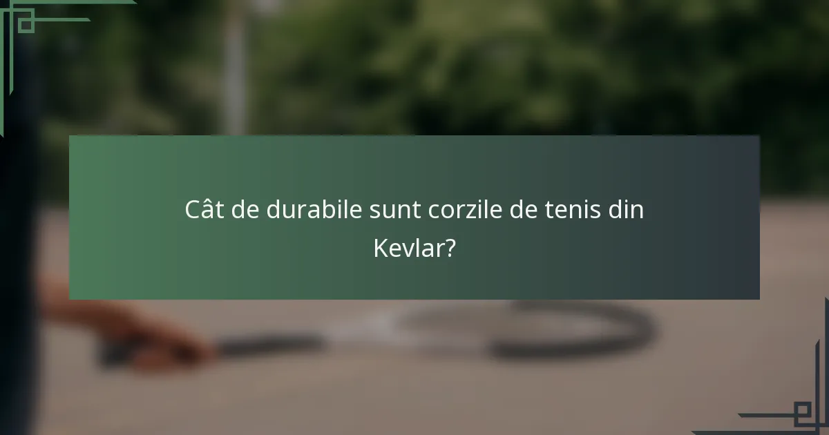 Cât de durabile sunt corzile de tenis din Kevlar?