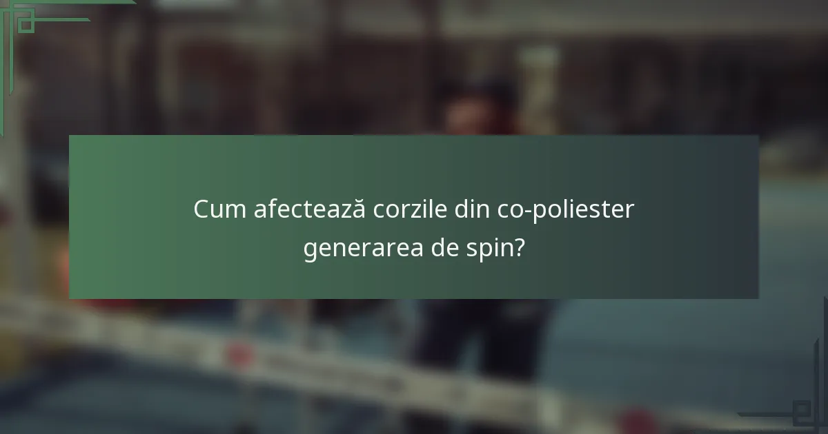 Cum afectează corzile din co-poliester generarea de spin?
